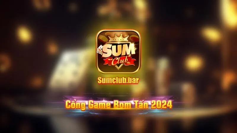 Sumclub là cổng game bài đổi thưởng uy tín tại Việt Nam